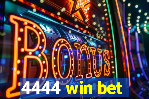 4444 win bet